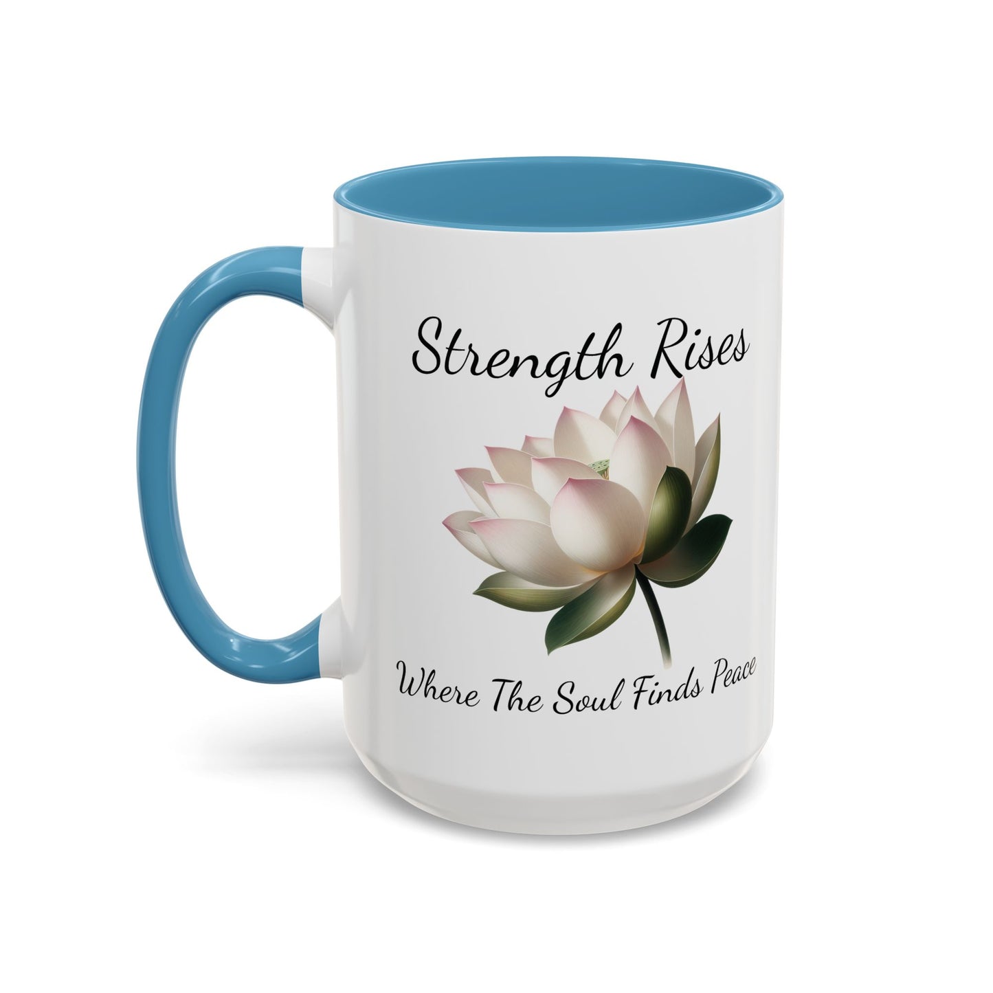 Accented Coffee Mug - Strength Rises Where The Soul Finds Peace Lotus