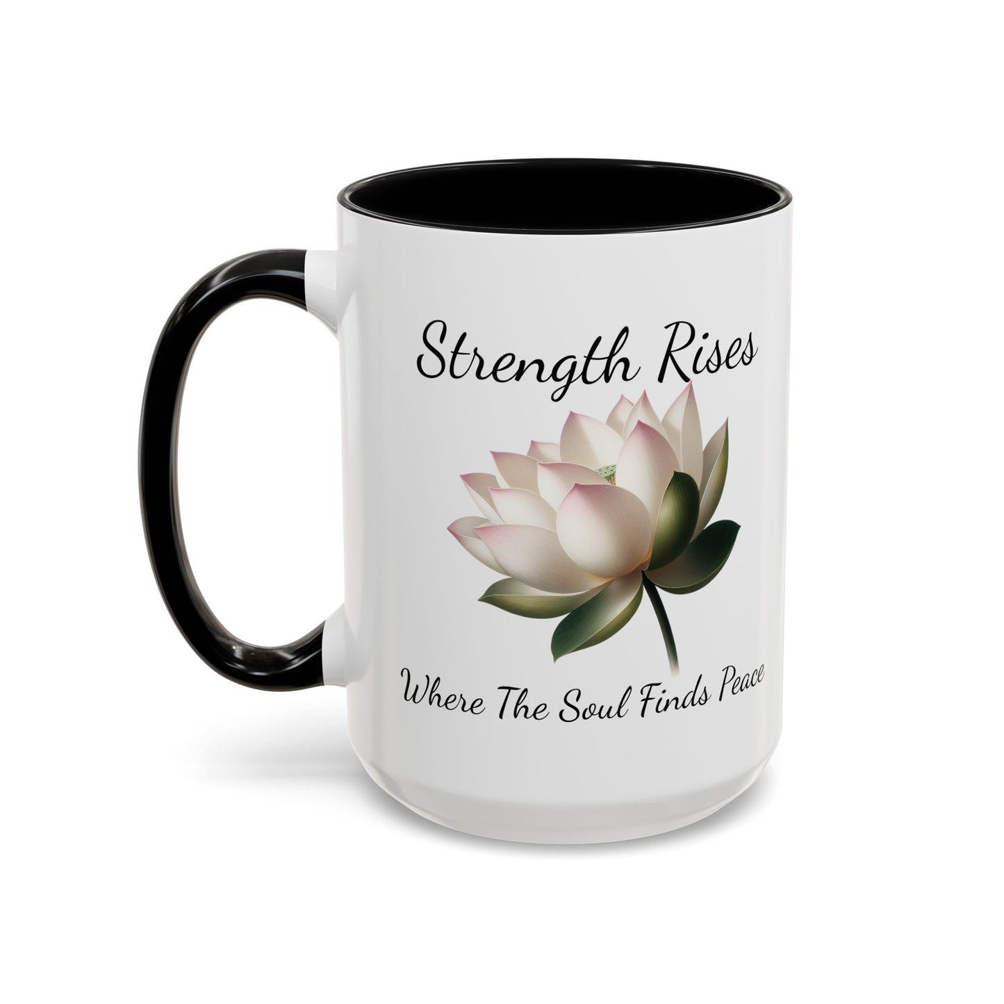 Accented Coffee Mug - Strength Rises Where The Soul Finds Peace Lotus