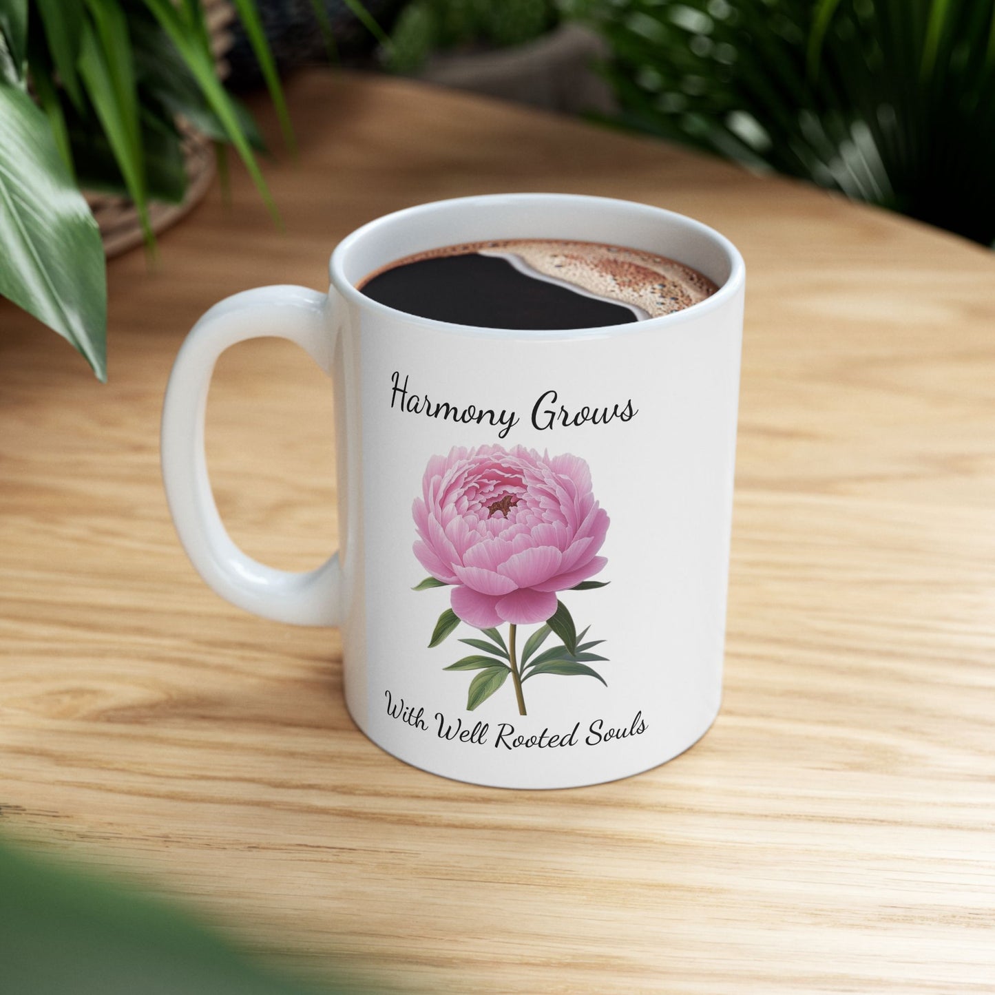Coffee Mug - Harmony Grows With Well Rooted Souls Peony