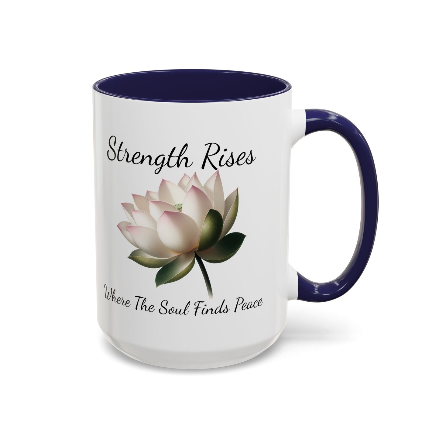 Accented Coffee Mug - Strength Rises Where The Soul Finds Peace Lotus