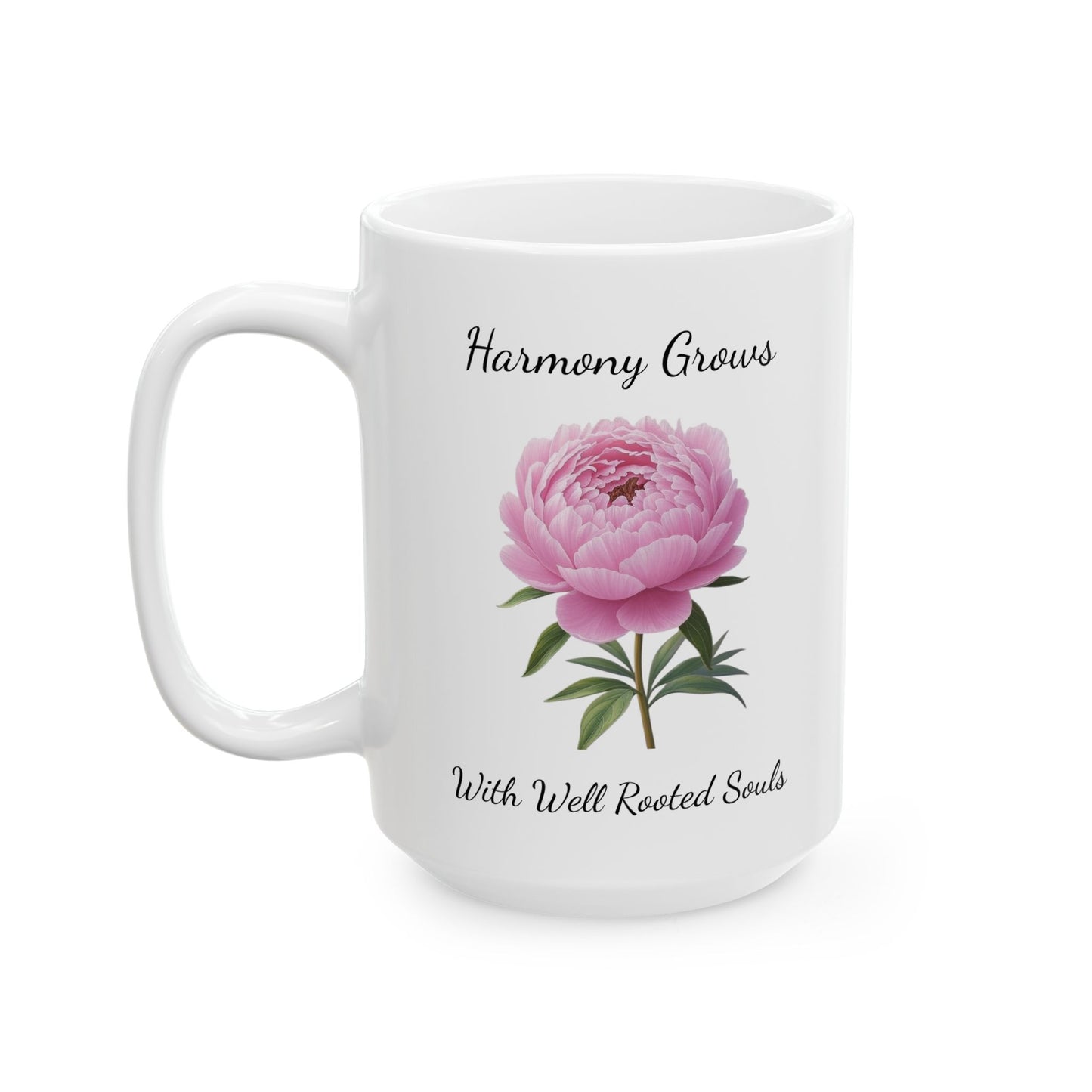 Coffee Mug - Harmony Grows With Well Rooted Souls Peony