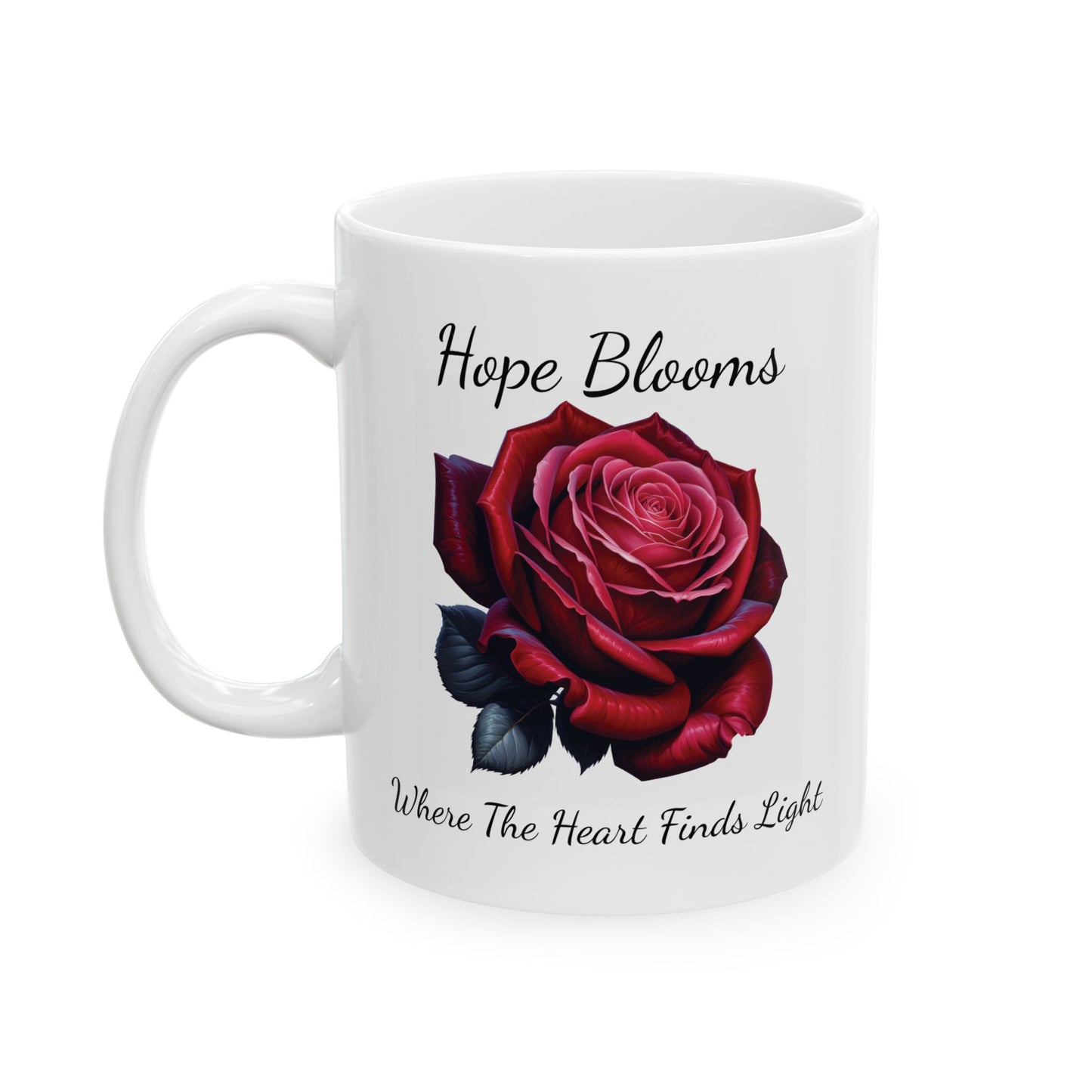 Coffee Mug - Hope Blooms Where The Heart Finds Light Rose
