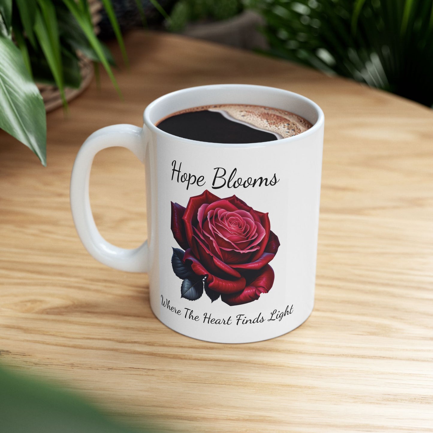 Coffee Mug - Hope Blooms Where The Heart Finds Light Rose