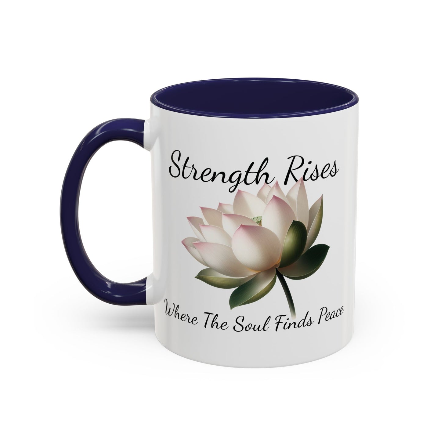 Accented Coffee Mug - Strength Rises Where The Soul Finds Peace Lotus