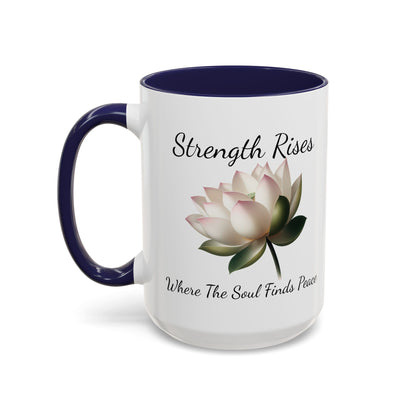 Accented Coffee Mug - Strength Rises Where The Soul Finds Peace Lotus