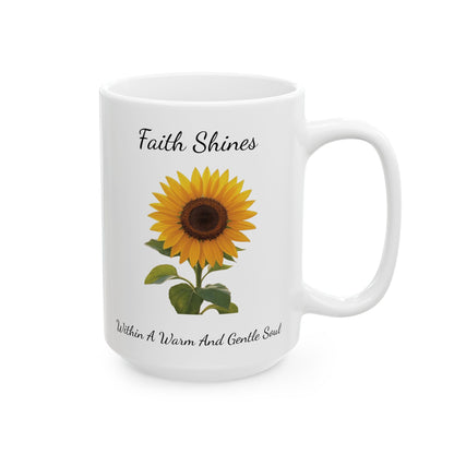 Coffee Mug - Faith Shines Within A Warm And Gentle Soul